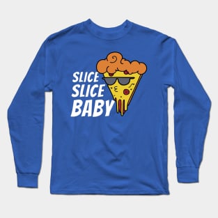 slice slice baby pizzaliebhaber pizzaria Long Sleeve T-Shirt